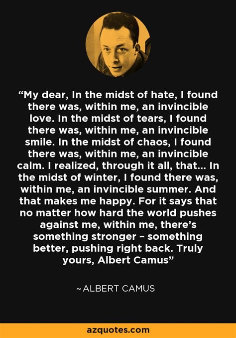 Quote by Albert Camus: “My dear, In the midst of hate, I.